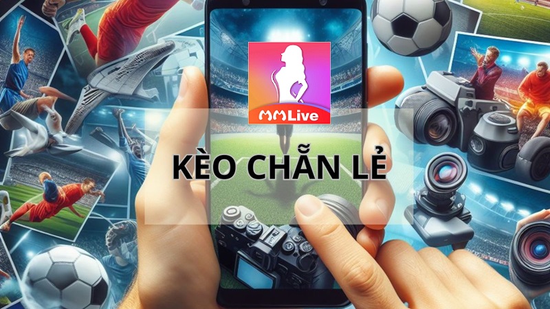 kèo cược chẵn lẻ MMlive