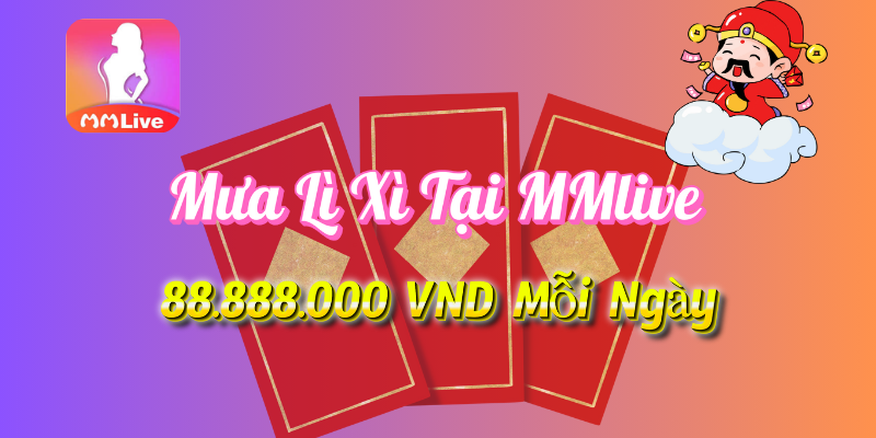 Khuyến mãi mưa lì xì tại MMlive