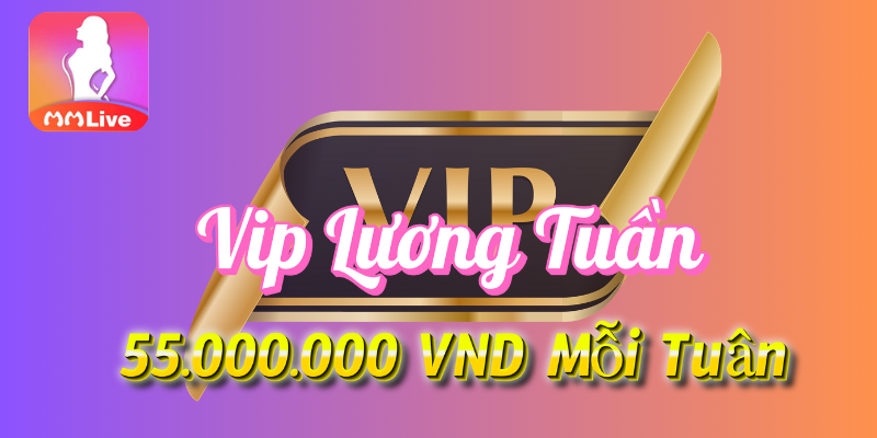 Vip lương tuần tại MMlive