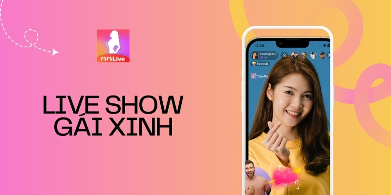 Xem Live Show Gái Xinh Trên MMlive: Trải Nghiệm Giải Trí Tuyệt Vời Cho Giới Trẻ